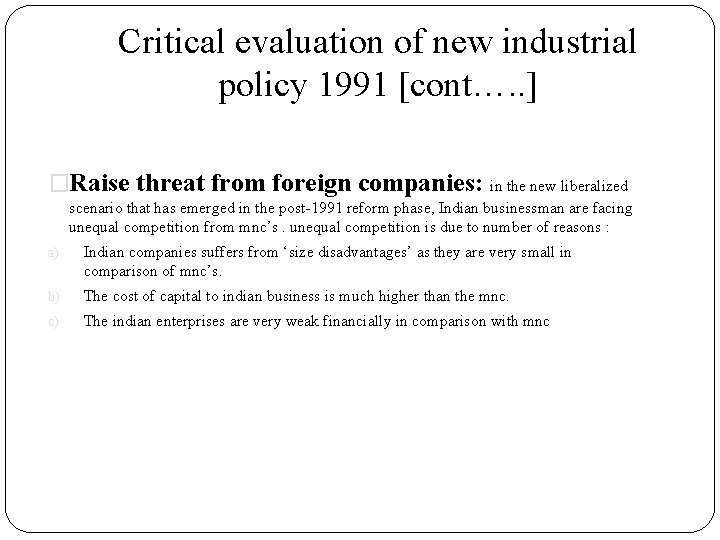 Critical evaluation of new industrial policy 1991 [cont…. . ] �Raise threat from foreign