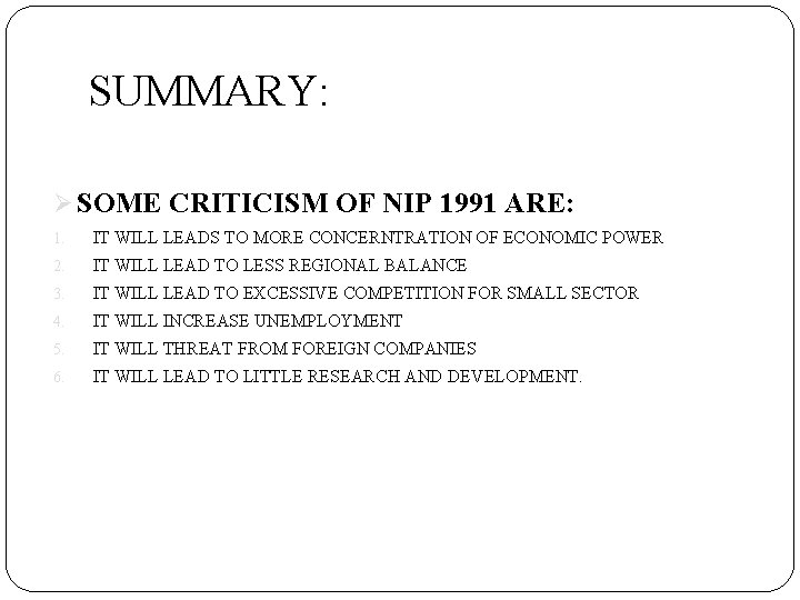 SUMMARY: Ø SOME CRITICISM OF NIP 1991 ARE: 1. IT WILL LEADS TO MORE