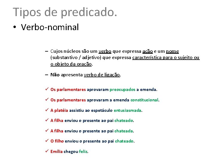 Tipos de predicado. • Verbo-nominal – Cujos núcleos são um verbo que expressa ação Tipos de predicado. • Verbo-nominal – Cujos núcleos são um verbo que expressa ação