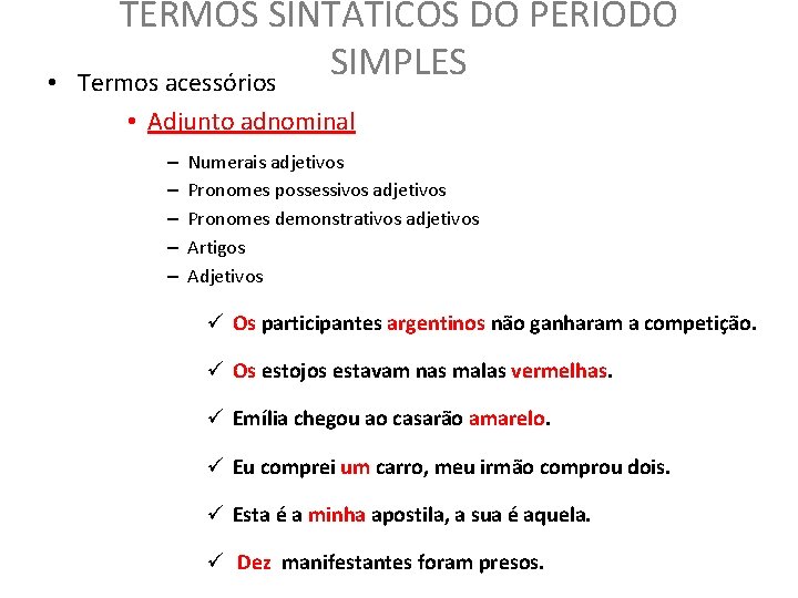 • TERMOS SINTÁTICOS DO PERÍODO SIMPLES Termos acessórios • Adjunto adnominal – – • TERMOS SINTÁTICOS DO PERÍODO SIMPLES Termos acessórios • Adjunto adnominal – –
