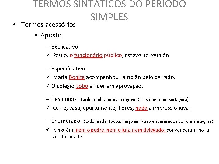 TERMOS SINTÁTICOS DO PERÍODO SIMPLES • Termos acessórios • Aposto – Explicativo ü Paulo, TERMOS SINTÁTICOS DO PERÍODO SIMPLES • Termos acessórios • Aposto – Explicativo ü Paulo,