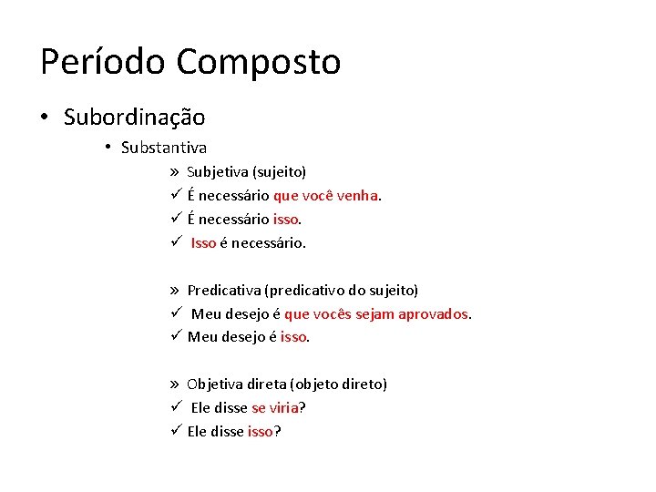 Período Composto • Subordinação • Substantiva » Subjetiva (sujeito) ü É necessário que você Período Composto • Subordinação • Substantiva » Subjetiva (sujeito) ü É necessário que você