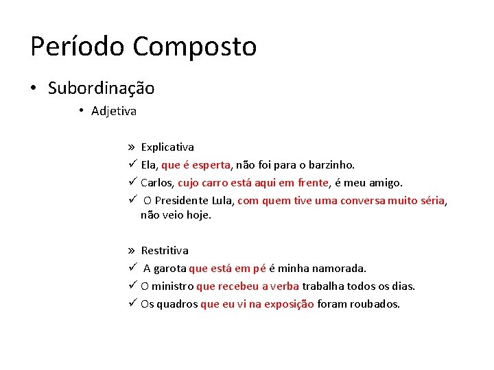 Período Composto • Subordinação • Adjetiva » Explicativa ü Ela, que é esperta, não Período Composto • Subordinação • Adjetiva » Explicativa ü Ela, que é esperta, não
