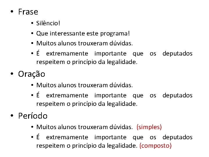 • Frase • • Silêncio! Que interessante este programa! Muitos alunos trouxeram dúvidas. • Frase • • Silêncio! Que interessante este programa! Muitos alunos trouxeram dúvidas.