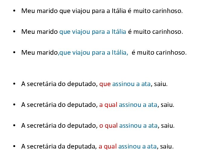 • Meu marido que viajou para a Itália é muito carinhoso. • Meu • Meu marido que viajou para a Itália é muito carinhoso. • Meu