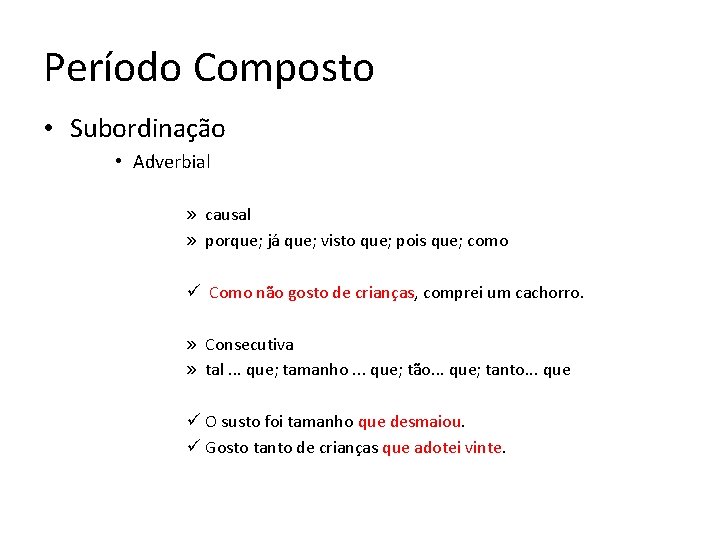 Período Composto • Subordinação • Adverbial » causal » porque; já que; visto que; Período Composto • Subordinação • Adverbial » causal » porque; já que; visto que;