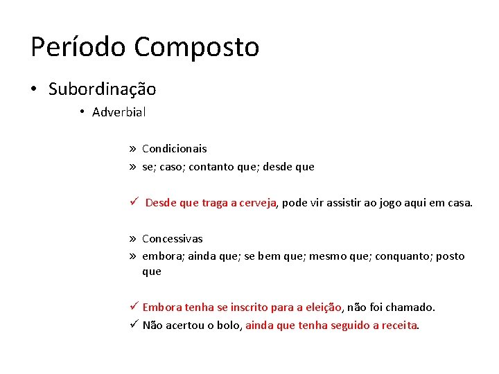 Período Composto • Subordinação • Adverbial » Condicionais » se; caso; contanto que; desde Período Composto • Subordinação • Adverbial » Condicionais » se; caso; contanto que; desde