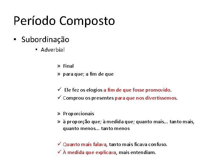 Período Composto • Subordinação • Adverbial » Final » para que; a fim de Período Composto • Subordinação • Adverbial » Final » para que; a fim de