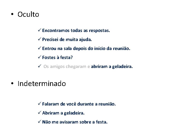 • Oculto ü Encontramos todas as respostas. ü Precisei de muita ajuda. ü • Oculto ü Encontramos todas as respostas. ü Precisei de muita ajuda. ü
