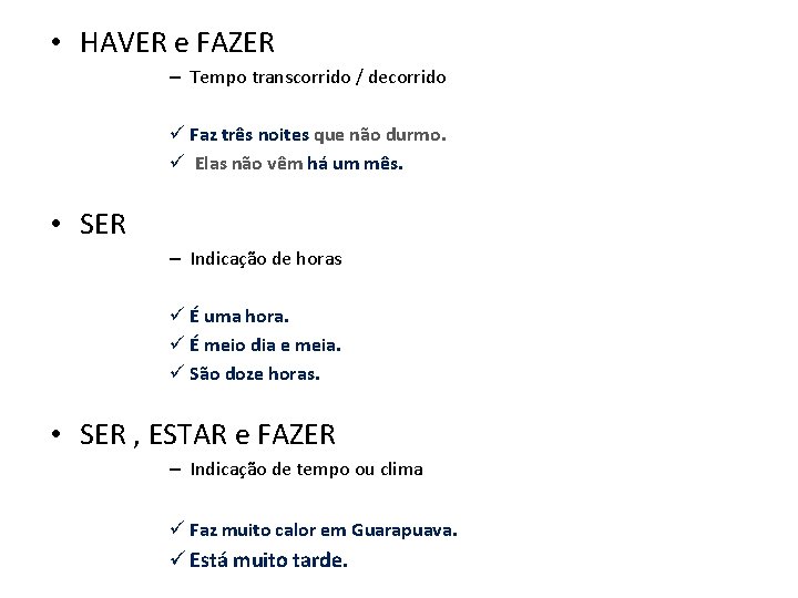 • HAVER e FAZER – Tempo transcorrido / decorrido ü Faz três noites • HAVER e FAZER – Tempo transcorrido / decorrido ü Faz três noites