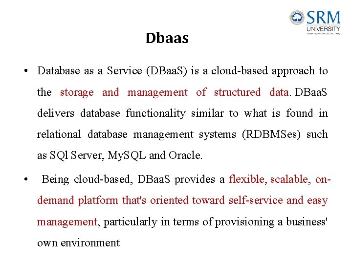 Dbaas • Database as a Service (DBaa. S) is a cloud-based approach to the