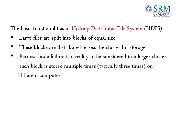The basic functionalities of Hadoop Distributed File System (HDFS) • Large files are split The basic functionalities of Hadoop Distributed File System (HDFS) • Large files are split