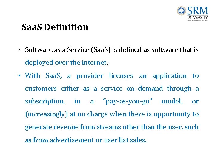 Saa. S Definition • Software as a Service (Saa. S) is defined as software