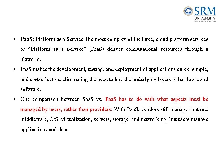  • Paa. S: Platform as a Service The most complex of the three,