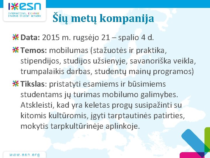 Šių metų kompanija Data: 2015 m. rugsėjo 21 – spalio 4 d. Temos: mobilumas