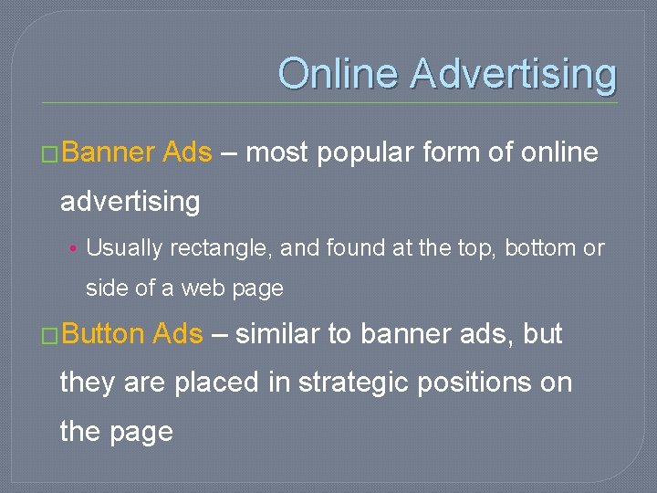 Online Advertising �Banner Ads – most popular form of online advertising • Usually rectangle,