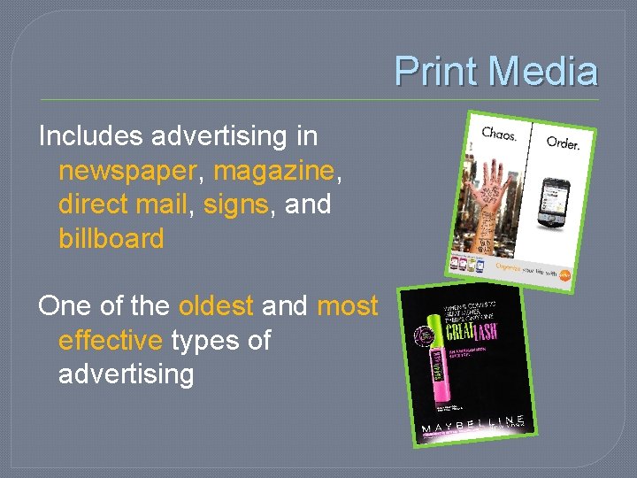 Print Media Includes advertising in newspaper, magazine, direct mail, signs, and billboard One of