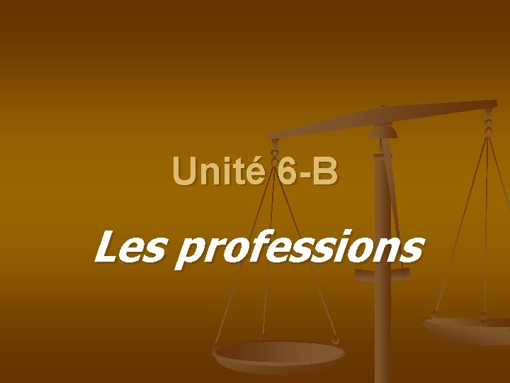 Unité 6 -B Les professions 