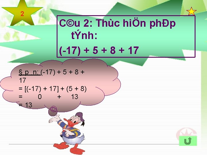 2 C©u 2: Thùc hiÖn phÐp tÝnh: ( 17) + 5 + 8 + 2 C©u 2: Thùc hiÖn phÐp tÝnh: ( 17) + 5 + 8 +