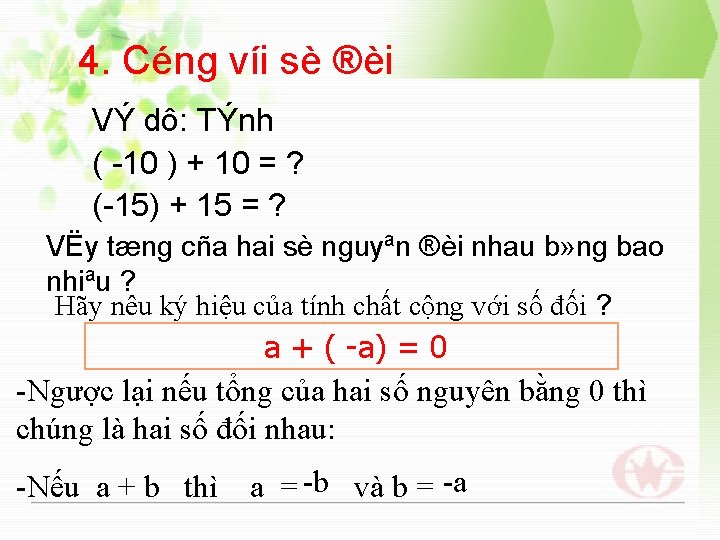 4. Céng víi sè ®èi VÝ dô: TÝnh ( 10 ) + 10 = 4. Céng víi sè ®èi VÝ dô: TÝnh ( 10 ) + 10 =