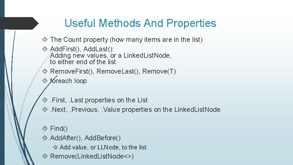 Useful Methods And Properties The Count property (how many items are in the list)