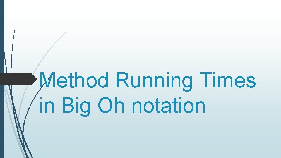 Method Running Times in Big Oh notation 