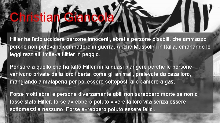 Christian Giancola Hitler ha fatto uccidere persone innocenti, ebrei e persone disabili, che ammazzò