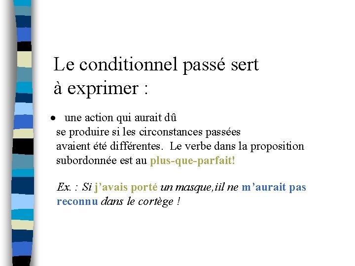 Le conditionnel passé sert à exprimer : · une action qui aurait dû se