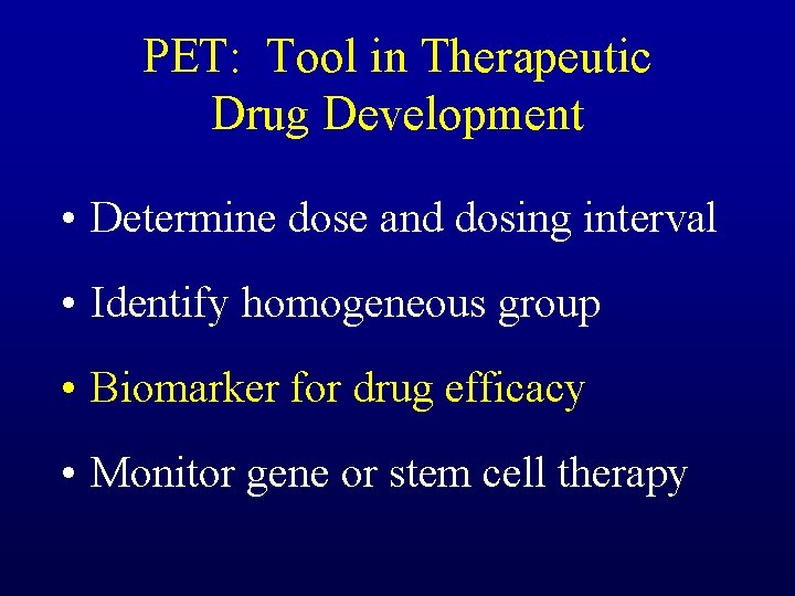 PET: Tool in Therapeutic Drug Development • Determine dose and dosing interval • Identify