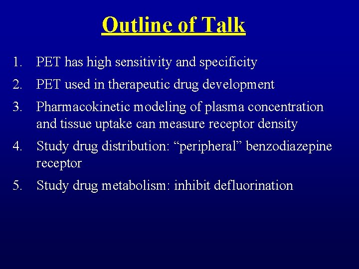 Outline of Talk 1. PET has high sensitivity and specificity 2. PET used in