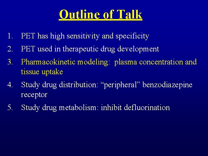 Outline of Talk 1. PET has high sensitivity and specificity 2. PET used in