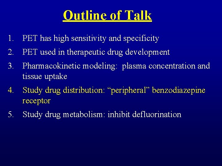 Outline of Talk 1. PET has high sensitivity and specificity 2. PET used in