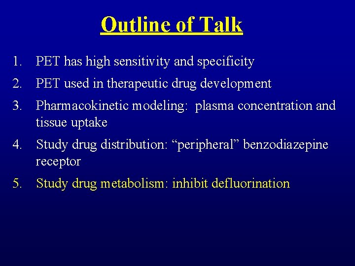 Outline of Talk 1. PET has high sensitivity and specificity 2. PET used in