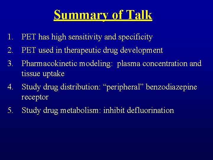 Summary of Talk 1. PET has high sensitivity and specificity 2. PET used in