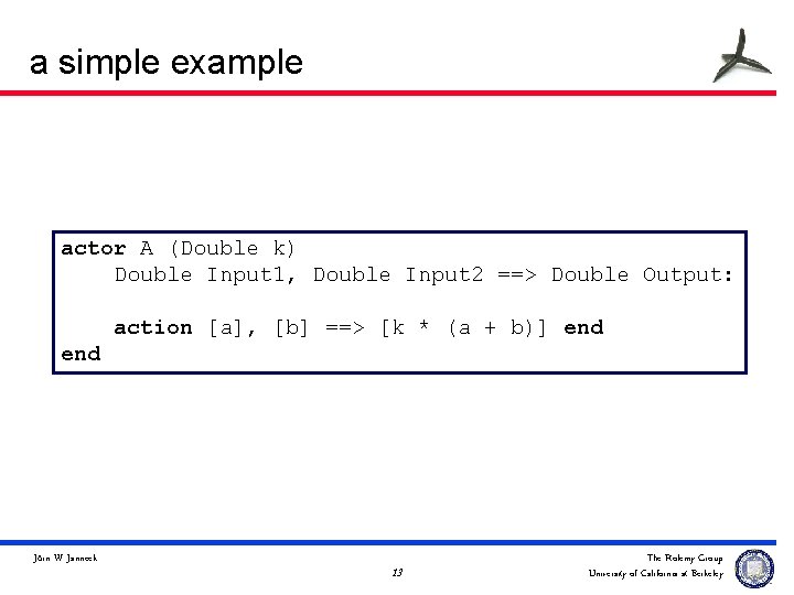 a simple example actor A (Double k) Double Input 1, Double Input 2 ==>