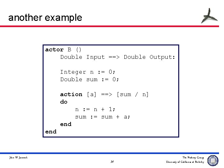 another example actor B () Double Input ==> Double Output: Integer n : =