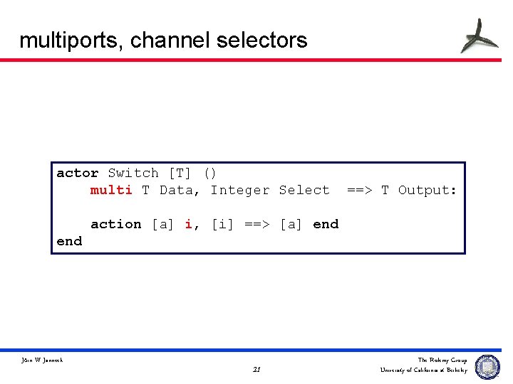 multiports, channel selectors actor Switch [T] () multi T Data, Integer Select ==> T