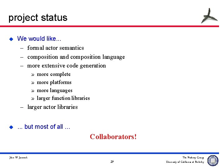 project status u We would like. . . – formal actor semantics – composition