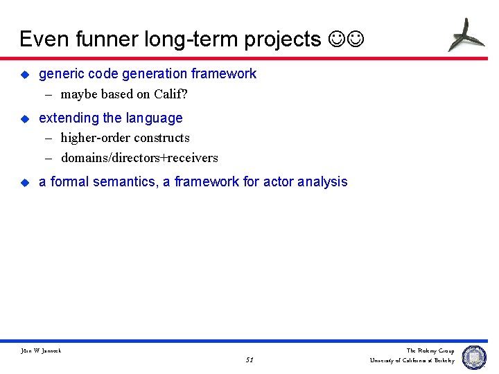 Even funner long-term projects u generic code generation framework – maybe based on Calif?