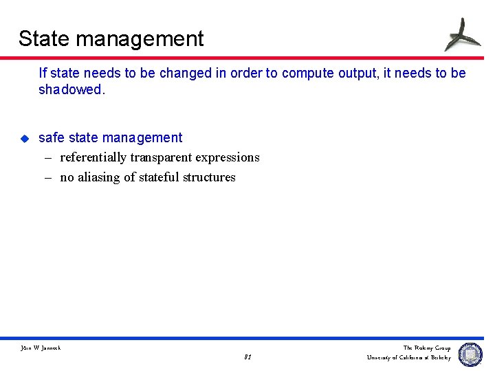 State management If state needs to be changed in order to compute output, it
