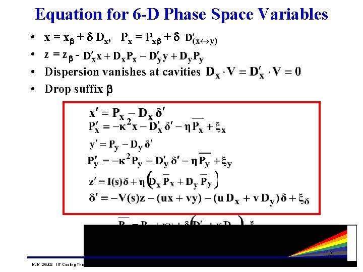 Equation for 6 -D Phase Space Variables • • x = x + Dx, Equation for 6 -D Phase Space Variables • • x = x + Dx,