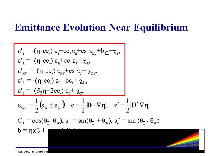 Emittance Evolution Near Equilibrium s = -( -ec-) s+ec+ a+es+ xy+b L+ s, a Emittance Evolution Near Equilibrium s = -( -ec-) s+ec+ a+es+ xy+b L+ s, a
