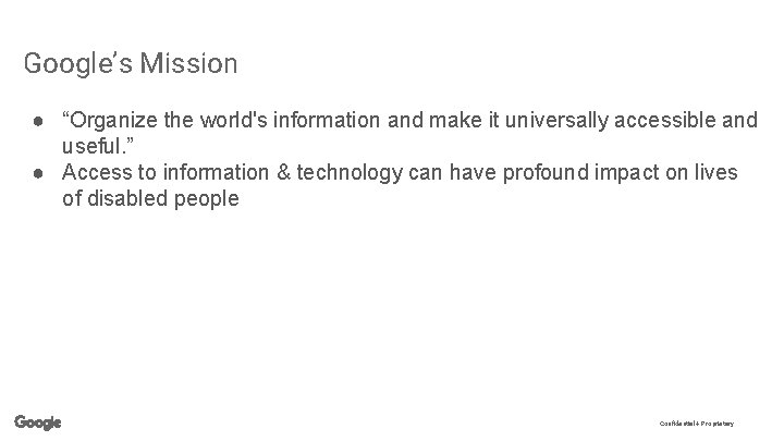 Google’s Mission ● “Organize the world's information and make it universally accessible and useful.