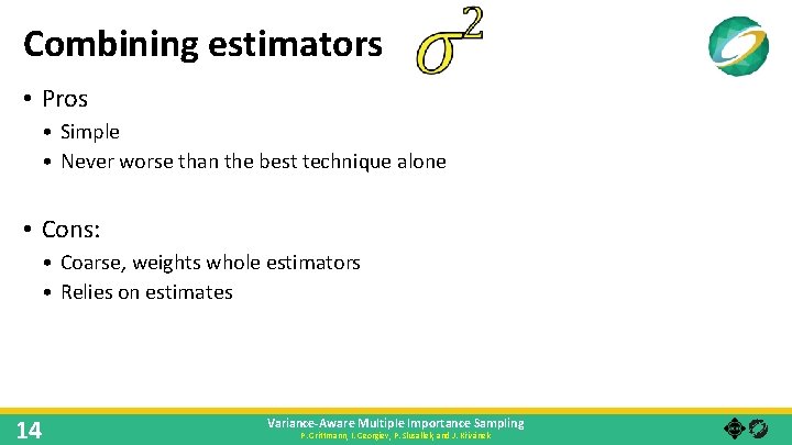 Combining estimators • Pros • Simple • Never worse than the best technique alone