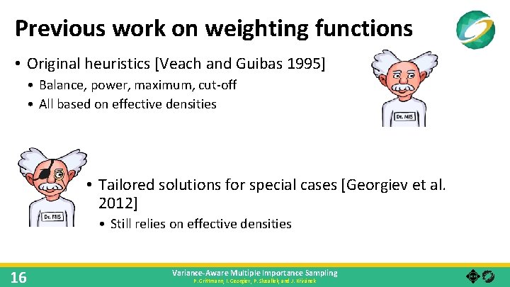 Previous work on weighting functions • Original heuristics [Veach and Guibas 1995] • Balance,