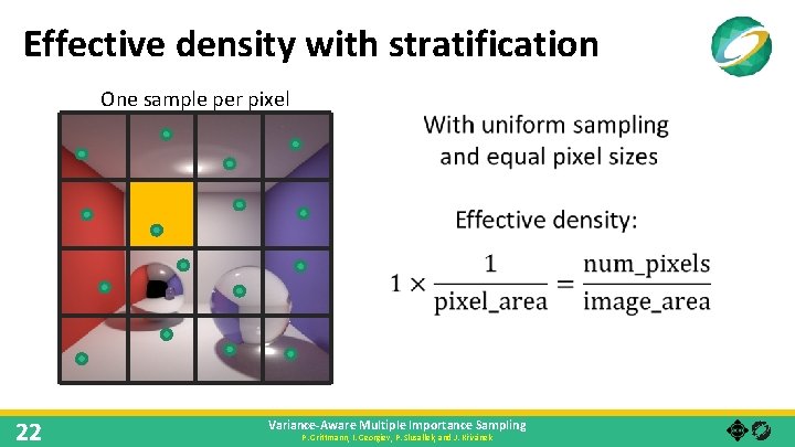 Effective density with stratification One sample per pixel 22 Variance-Aware Multiple Importance Sampling P.