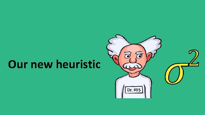 Our new heuristic 