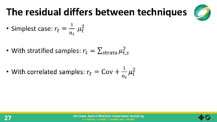 The residual differs between techniques • 27 Variance-Aware Multiple Importance Sampling P. Grittmann, I.