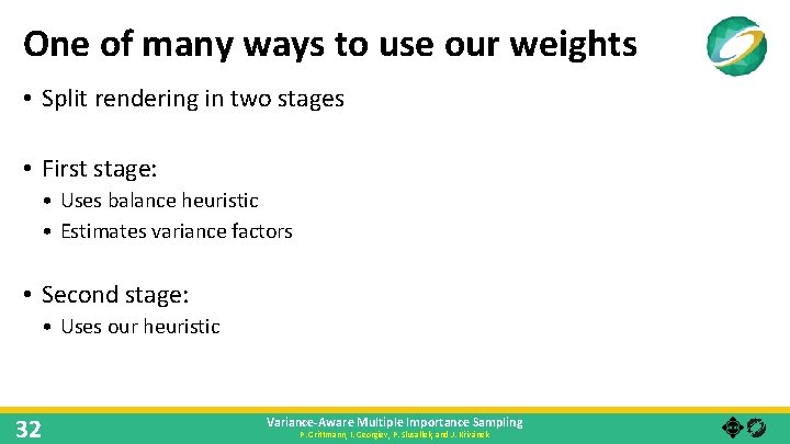 One of many ways to use our weights • Split rendering in two stages