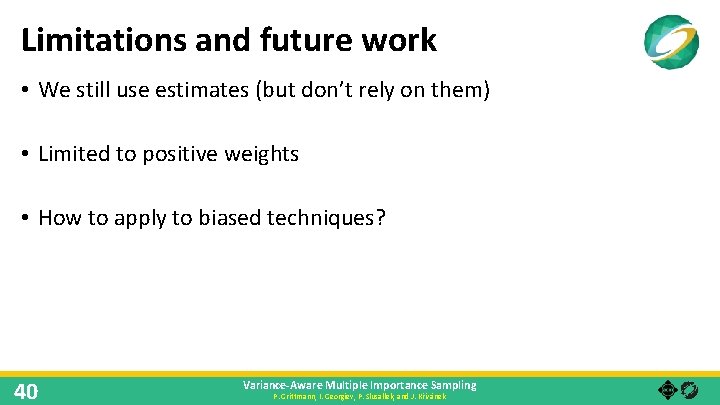 Limitations and future work • We still use estimates (but don’t rely on them)